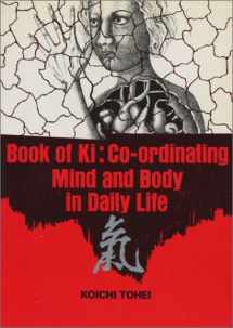 9780870403798-0870403796-Book of Ki: Co-Ordinating Mind and Body in Daily Life