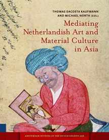 9789089645692-9089645691-Mediating Netherlandish Art and Material Culture in Asia (Amsterdam Studies in the Dutch Golden Age)