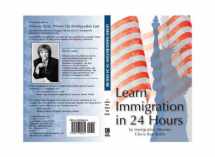9780972328401-0972328408-Learn Immigration in 24 Hours