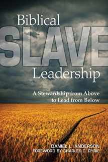 9781607766612-1607766612-Biblical Slave Leadership: A Stewardship from Above to Lead from Below