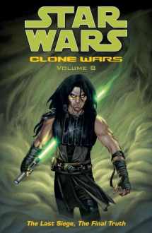 9781593074821-1593074824-The Last Siege, The Final Truth (Star Wars: Clone Wars, Vol. 8)