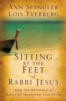 9780310284222-0310284228-Sitting at the Feet of Rabbi Jesus: How the Jewishness of Jesus Can Transform Your Faith