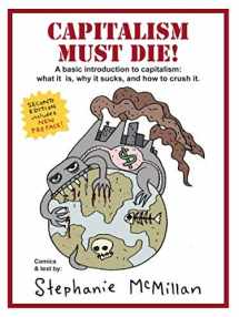 9780991604708-0991604709-Capitalism Must Die!: A Basic Introduction: What Capitalism Is, Why It Sucks, and How to Crush It