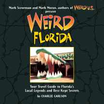 9781402766848-140276684X-Weird Florida: Your Travel Guide to Florida's Local Legends and Best Kept Secrets (Volume 8)