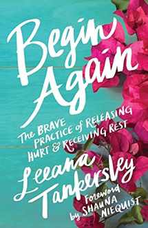 9780800727147-0800727142-Begin Again: The Brave Practice of Releasing Hurt and Receiving Rest