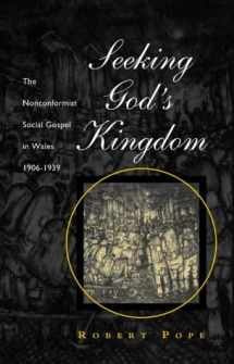 9780708315682-0708315682-Seeking God's Kingdom: The Non-Conformist Social Gospel in Wales 1906-1939 (University of Wales - Bangor History of Religion)