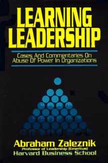 9780929387710-0929387716-Learning Leadership: Cases and Commentaries on Abuses of Power in Organizations