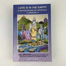 9780962819032-0962819034-Love Is in the Earth: A Kaleidoscope of Crystals: The Reference Book Describing the Metaphysical Properties of the Mineral Kingdom