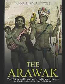 9781794606739-1794606734-The Arawak: The History and Legacy of the Indigenous Natives in South America and the Caribbean