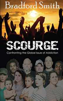 9781939603555-1939603552-Scourge; Confronting the Global Issue of Addiction