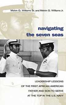 9781591149606-1591149606-Navigating the Seven Seas: Leadership Lessons of the First African American Father and Son to Serve at the Top in the U.S. Navy