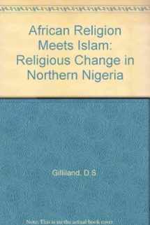 9780819156358-0819156353-African religion meets Islam: Religious change in northern Nigeria