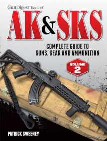 9781440247194-1440247196-Gun Digest Book of the AK & SKS, Volume II: Complete Guide to Guns, Gear and Ammunition