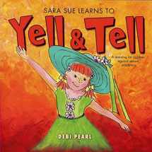 9781616440176-1616440171-Sara Sue Learns to Yell & Tell: A Warning for Children Against Sexual Predators (Yell & Tell Books)
