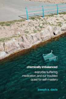 9780226686684-022668668X-Chemically Imbalanced: Everyday Suffering, Medication, and Our Troubled Quest for Self-Mastery