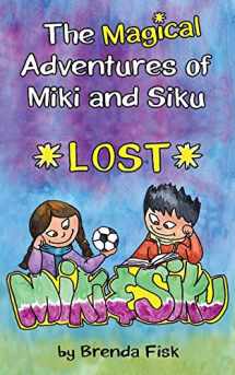 9780993982316-099398231X-The Magical Adventures of Miki and Siku: Book 1: Lost
