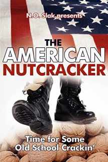 9780595399642-0595399649-THE AMERICAN NUTCRACKER: Time for Some Old School Crackiný