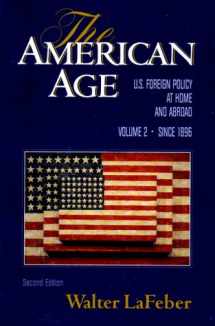 9780393964769-0393964760-The American Age: United States Foreign Policy at Home and Abroad, Vol. 2: Since 1896