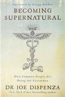 9781781808313-1781808317-Becoming Supernatural: How Common People Are Doing the Uncommon