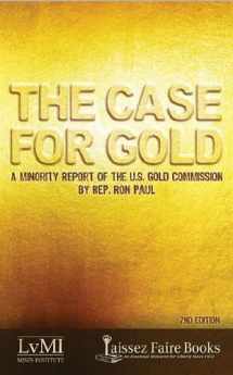 9781610161220-161016122X-The Case for Gold: A Minority Report of the U.S. Gold Commission