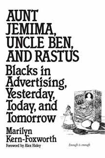 9780275951849-0275951847-Aunt Jemima, Uncle Ben, and Rastus: Blacks in Advertising, Yesterday, Today, and Tomorrow (Contributions in Afro-American and African Studies ; No)