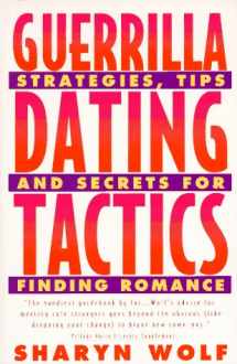 9780452271302-0452271304-Guerrilla Dating Tactics: Strategies, Tips, and Secrets for Finding Romance