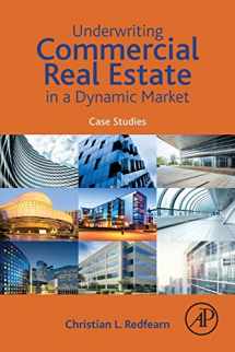 9780128159897-0128159898-Underwriting Commercial Real Estate in a Dynamic Market: Case Studies