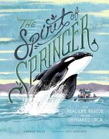 9781632172129-1632172127-The Spirit of Springer: The Real-Life Rescue of an Orphaned Orca