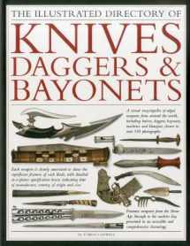 9781844769995-1844769992-The Illustrated Directory of Knives, Daggers & Bayonets: A visual encyclopedia of edged weapons from around the world, including knives, daggers, ... and khanjars, with over 500 illustrations