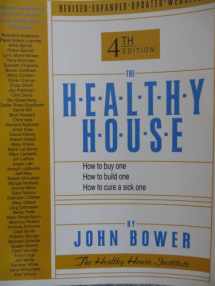 9780963715692-0963715690-The Healthy House: How to Buy One, How to Build One, How to Cure a Sick One