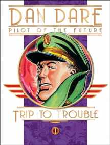 9781848563667-1848563663-Dan Dare: Pilot of the Future: Trip to Trouble