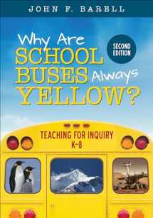 9781506323657-1506323650-Why Are School Buses Always Yellow?: Teaching for Inquiry, K-8 (Corwin Teaching Essentials)