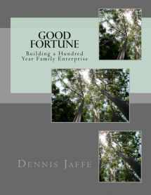 9781492710769-1492710768-Good Fortune: Building a Hundred Year Family Enterprise