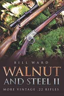 9781641112291-1641112298-Walnut and Steel II: More Vintage .22 Rifles