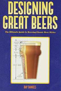 9780937381502-0937381500-Designing Great Beers: The Ultimate Guide to Brewing Classic Beer Styles