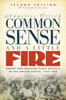 9781469635910-1469635917-Common Sense and a Little Fire, Second Edition: Women and Working-Class Politics in the United States, 1900-1965 (Gender and American Culture)