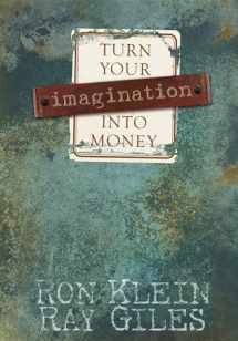 9781933596402-1933596406-Turn Your Imagination Into Money
