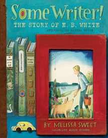 9780544319592-0544319591-Some Writer!: The Story of E. B. White