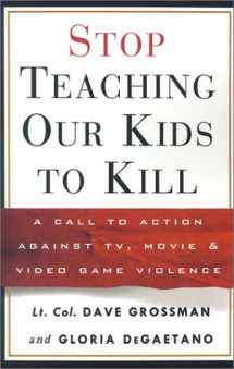 9780609806678-060980667X-Stop Teaching Our Kids to Kill: A Call to Action Against TV, Movie, and Video Game Violence