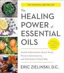 9781524761363-1524761362-The Healing Power of Essential Oils: Soothe Inflammation, Boost Mood, Prevent Autoimmunity, and Feel Great in Every Way