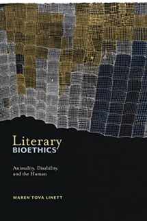 9781479801268-1479801267-Literary Bioethics: Animality, Disability, and the Human (Crip, 3)