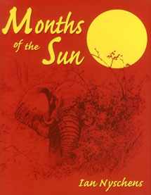 9781571571069-157157106X-Months of the Sun: Forty Years of Elephant Hunting in the Zambezi Valley