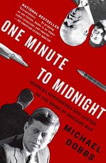 9781400078912-1400078911-One Minute to Midnight: Kennedy, Khrushchev, and Castro on the Brink of Nuclear War