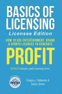9780983096313-0983096317-Basics of Licensing: Licensee Edition: How to Use Entertainment, Brand & Sports Licenses to Generate Profit