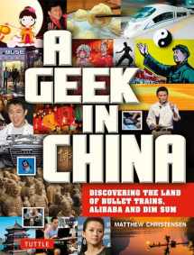 9780804844697-0804844690-A Geek in China: Discovering the Land of Alibaba, Bullet Trains and Dim Sum (Geek In...guides)