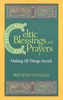 9780896229570-0896229572-Celtic Blessings and Prayers: Making All Things Sacred