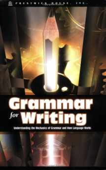 9781580497633-1580497632-Grammar for Writing: Understanding the Mechanics of Grammar and How Language works
