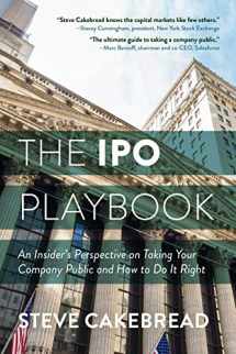 9781733959124-1733959122-The IPO Playbook: An Insider's Perspective on Taking Your Company Public and How to Do It Right