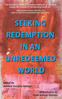 9781732713406-1732713405-Seeking Redemption in an Unredeemed World: Essays in Jewish Spirituality