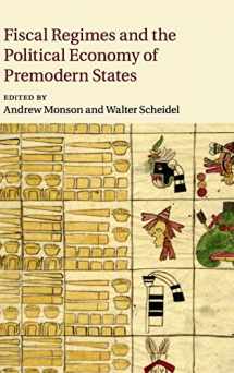 9781107089204-1107089204-Fiscal Regimes and the Political Economy of Premodern States